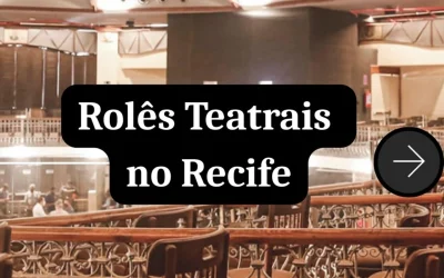 Rolês Teatrais no Recife